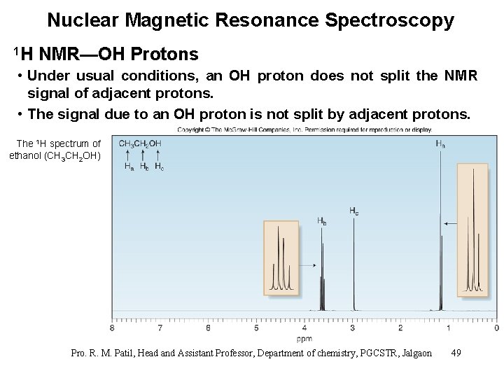 Nuclear Magnetic Resonance Spectroscopy 1 H NMR—OH Protons • Under usual conditions, an OH