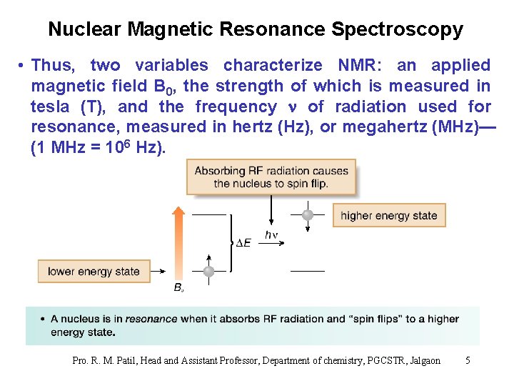 Nuclear Magnetic Resonance Spectroscopy • Thus, two variables characterize NMR: an applied magnetic field