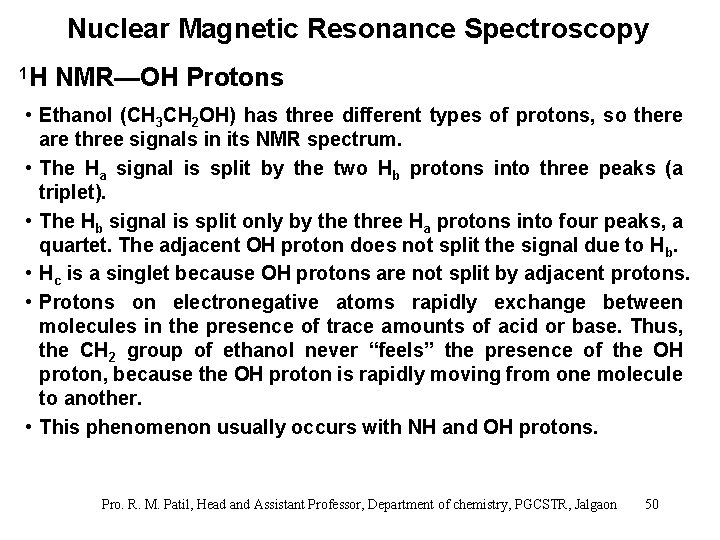 Nuclear Magnetic Resonance Spectroscopy 1 H NMR—OH Protons • Ethanol (CH 3 CH 2