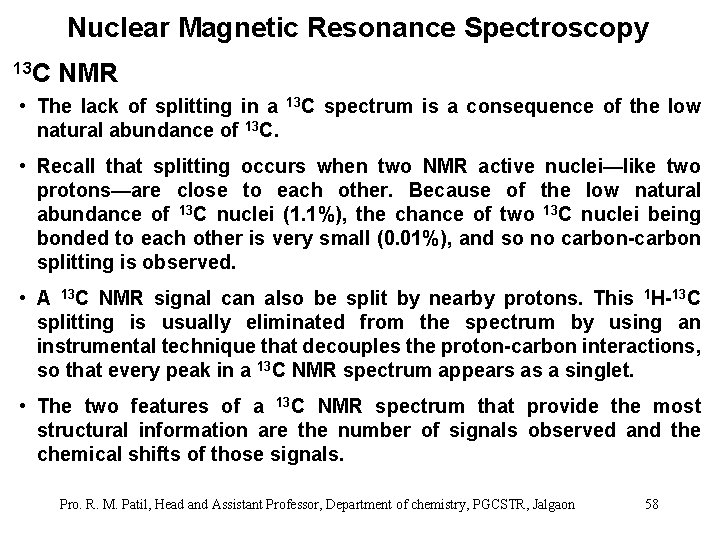 Nuclear Magnetic Resonance Spectroscopy 13 C NMR • The lack of splitting in a