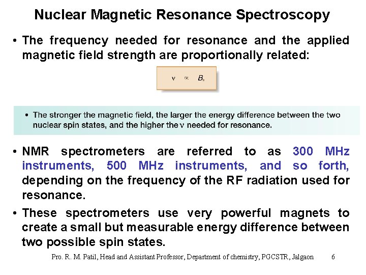 Nuclear Magnetic Resonance Spectroscopy • The frequency needed for resonance and the applied magnetic
