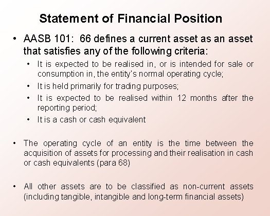 Statement of Financial Position • AASB 101: 66 defines a current asset as an