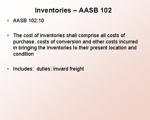 Inventories – AASB 102 • AASB 102: 10 • The cost of inventories shall