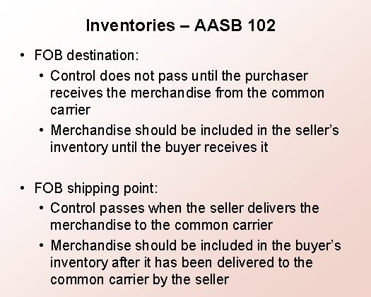 Inventories – AASB 102 • FOB destination: • Control does not pass until the