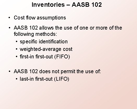 Inventories – AASB 102 • Cost flow assumptions • AASB 102 allows the use