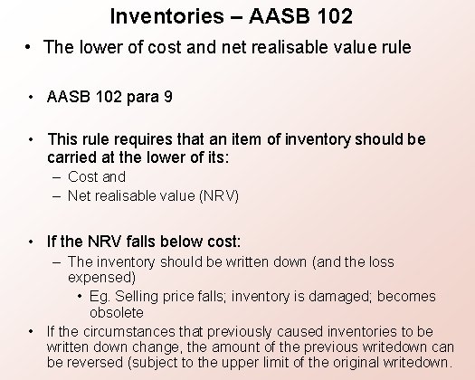 Inventories – AASB 102 • The lower of cost and net realisable value rule
