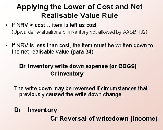 Applying the Lower of Cost and Net Realisable Value Rule • If NRV >