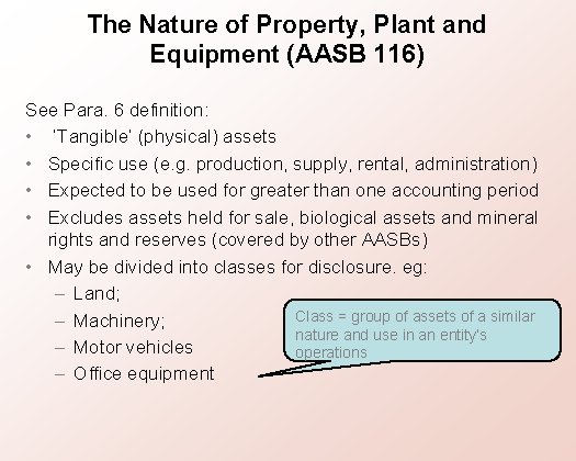 The Nature of Property, Plant and Equipment (AASB 116) See Para. 6 definition: •