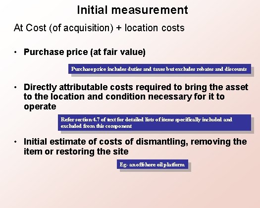 Initial measurement At Cost (of acquisition) + location costs • Purchase price (at fair