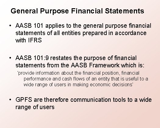 General Purpose Financial Statements • AASB 101 applies to the general purpose financial statements