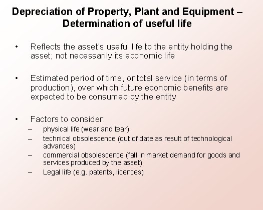 Depreciation of Property, Plant and Equipment – Determination of useful life • Reflects the