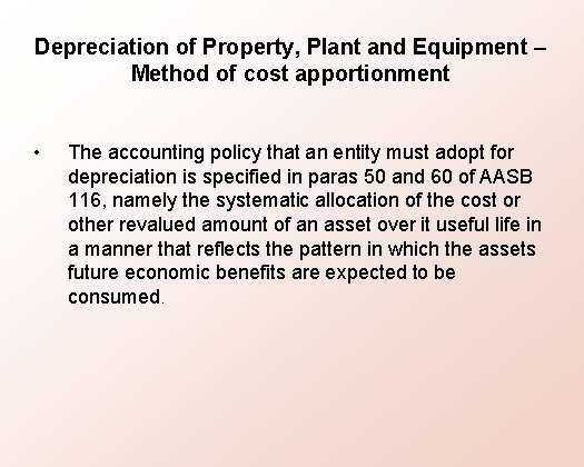 Depreciation of Property, Plant and Equipment – Method of cost apportionment • The accounting