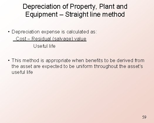 Depreciation of Property, Plant and Equipment – Straight line method • Depreciation expense is