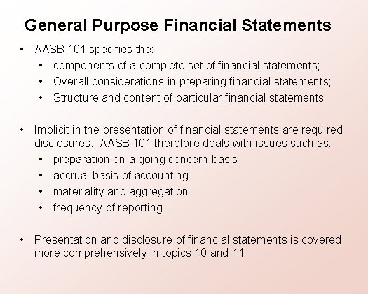 General Purpose Financial Statements • AASB 101 specifies the: • components of a complete