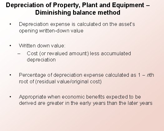 Depreciation of Property, Plant and Equipment – Diminishing balance method • Depreciation expense is