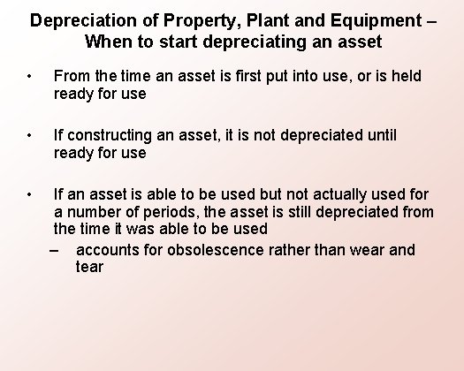 Depreciation of Property, Plant and Equipment – When to start depreciating an asset •