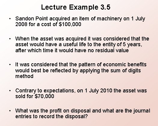 Lecture Example 3. 5 • Sandon Point acquired an item of machinery on 1