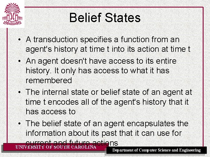 Belief States • A transduction specifies a function from an agent's history at time