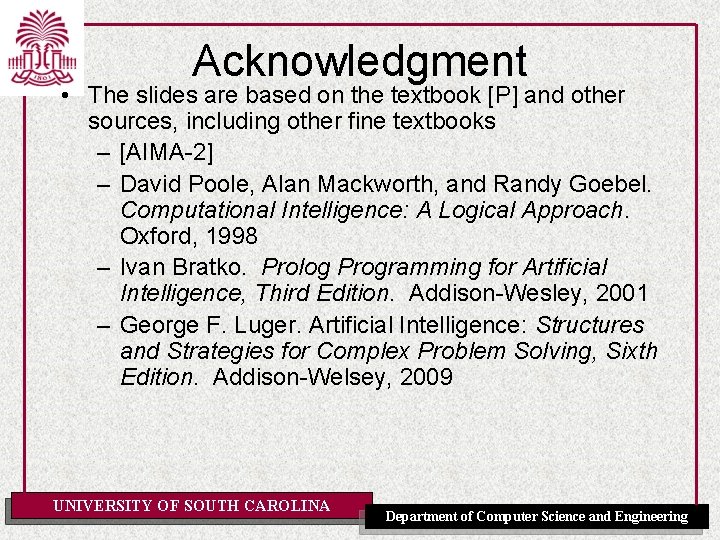 Acknowledgment • The slides are based on the textbook [P] and other sources, including