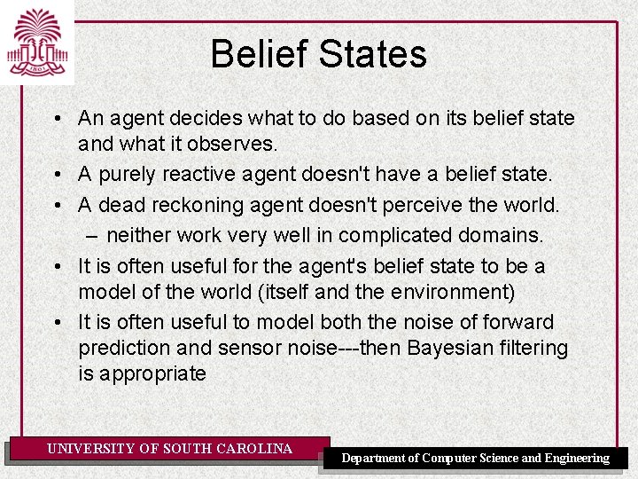 Belief States • An agent decides what to do based on its belief state