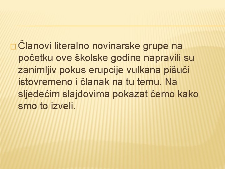 � Članovi literalno novinarske grupe na početku ove školske godine napravili su zanimljiv pokus