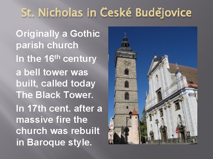 St. Nicholas in České Budějovice Originally a Gothic parish church In the 16 th
