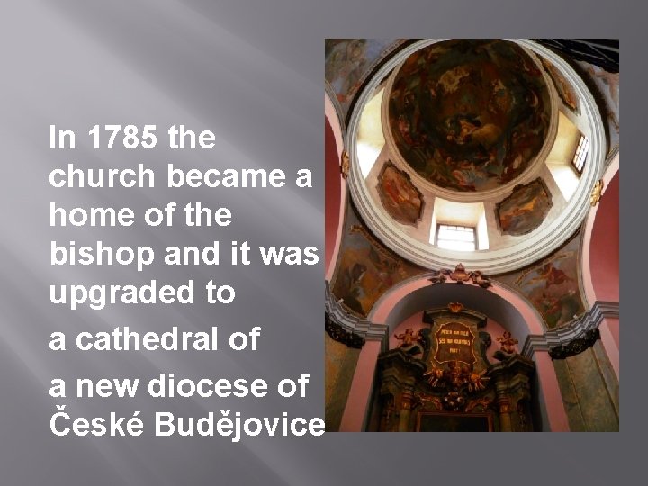 In 1785 the church became a home of the bishop and it was upgraded