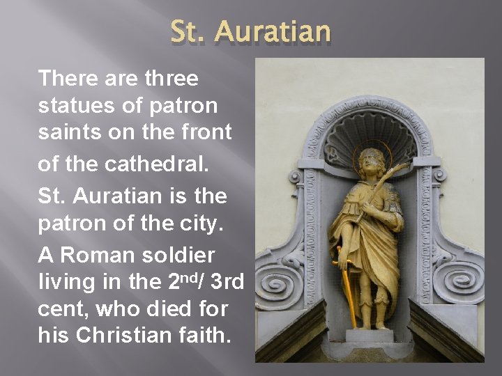 St. Auratian There are three statues of patron saints on the front of the