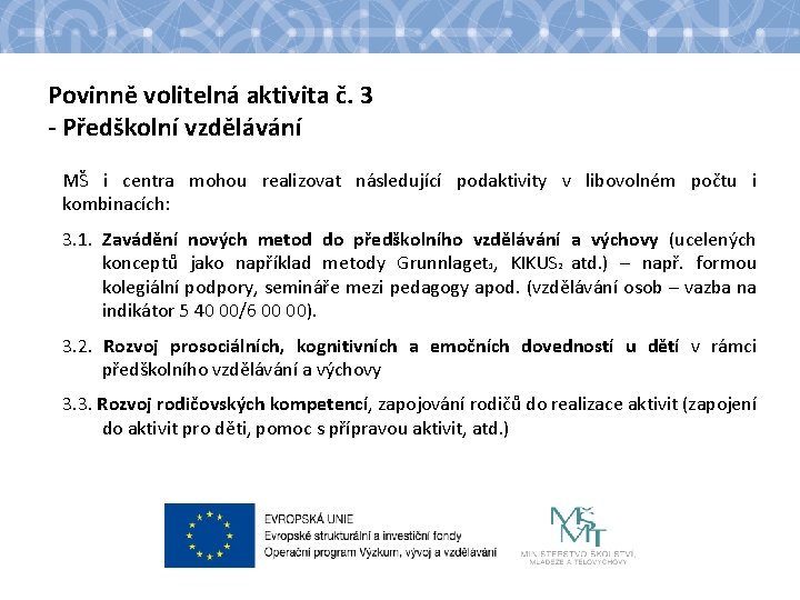 Povinně volitelná aktivita č. 3 - Předškolní vzdělávání MŠ i centra mohou realizovat následující