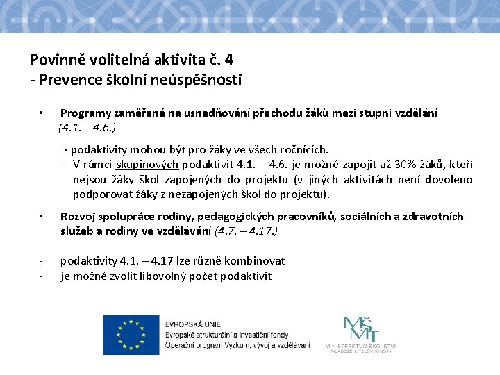 Povinně volitelná aktivita č. 4 - Prevence školní neúspěšnosti • Programy zaměřené na usnadňování