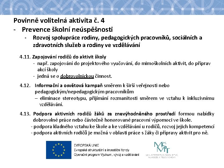 Povinně volitelná aktivita č. 4 - Prevence školní neúspěšnosti - Rozvoj spolupráce rodiny, pedagogických