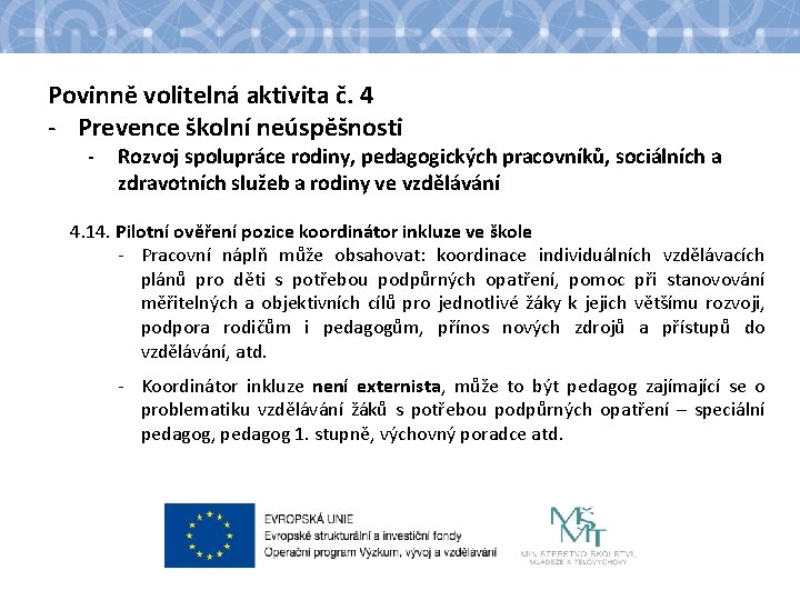 Povinně volitelná aktivita č. 4 - Prevence školní neúspěšnosti - Rozvoj spolupráce rodiny, pedagogických