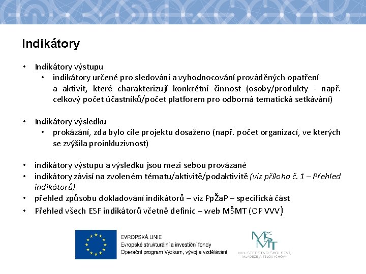 Indikátory • Indikátory výstupu • indikátory určené pro sledování a vyhodnocování prováděných opatření a