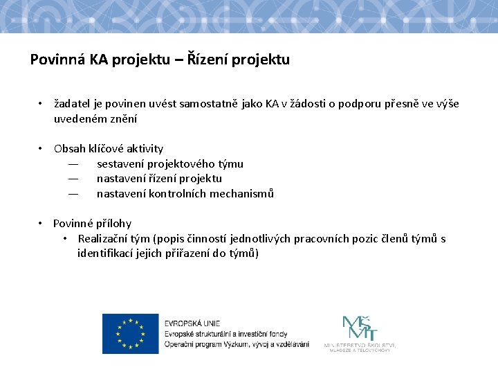 Povinná KA projektu – Řízení projektu • žadatel je povinen uvést samostatně jako KA