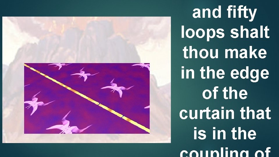 and ﬁfty loops shalt thou make in the edge of the curtain that is