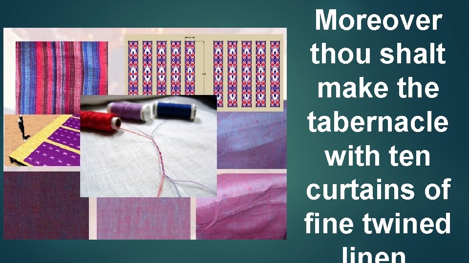 Moreover thou shalt make the tabernacle with ten curtains of ﬁne twined 