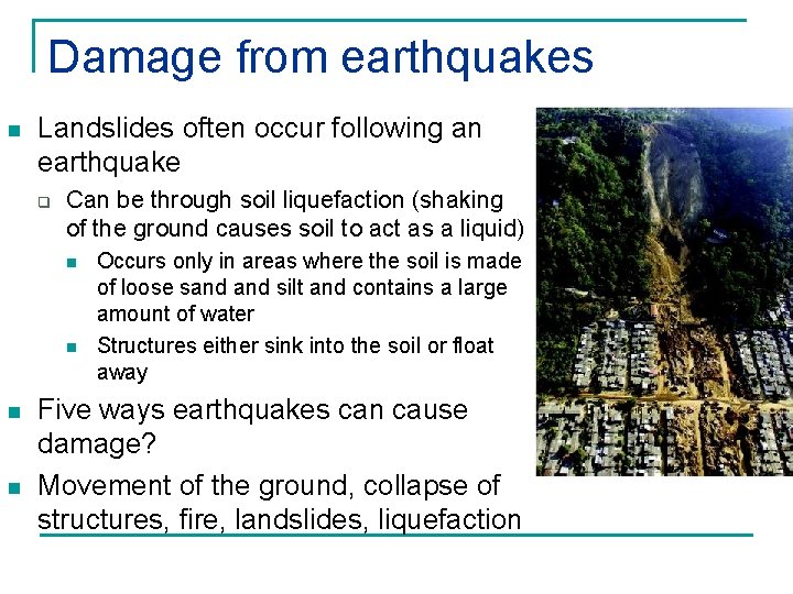 Damage from earthquakes n Landslides often occur following an earthquake q Can be through