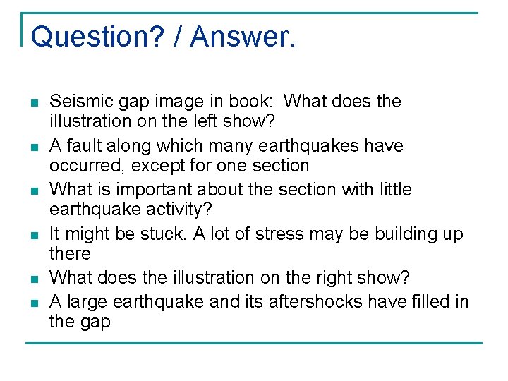 Question? / Answer. n n n Seismic gap image in book: What does the