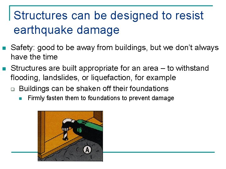 Structures can be designed to resist earthquake damage n n Safety: good to be