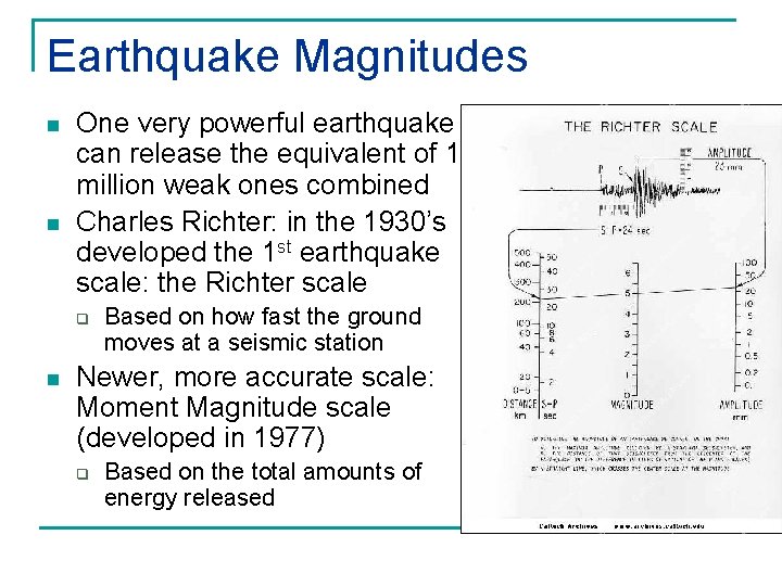 Earthquake Magnitudes n n One very powerful earthquake can release the equivalent of 1