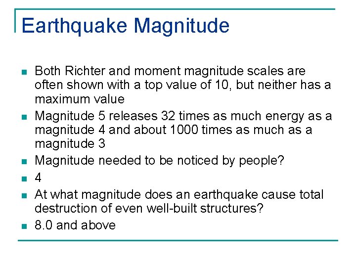 Earthquake Magnitude n n n Both Richter and moment magnitude scales are often shown