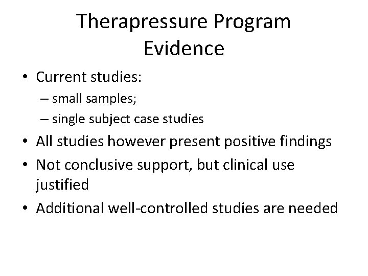 Therapressure Program Evidence • Current studies: – small samples; – single subject case studies