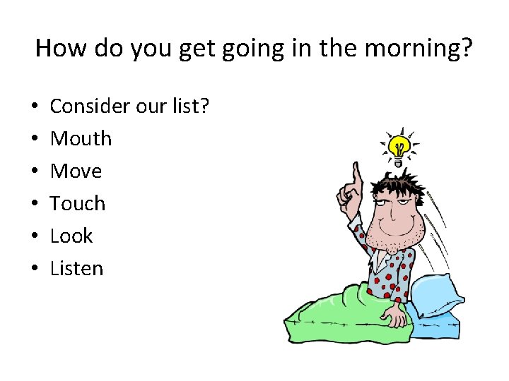 How do you get going in the morning? • • • Consider our list?