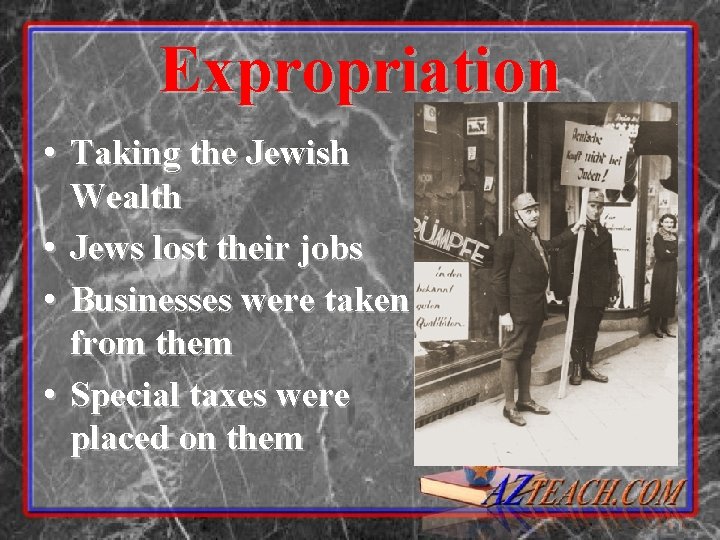 Expropriation • Taking the Jewish Wealth • Jews lost their jobs • Businesses were