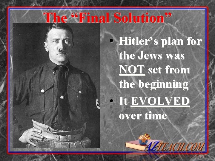 The “Final Solution” • Hitler’s plan for the Jews was NOT set from the