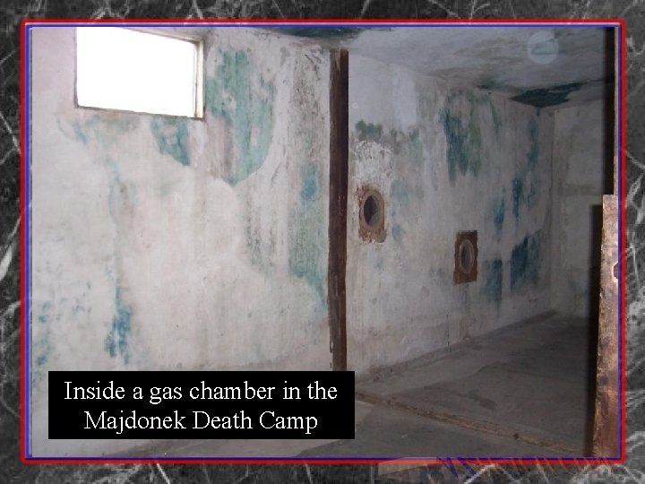 Inside a gas chamber in the Majdonek Death Camp 