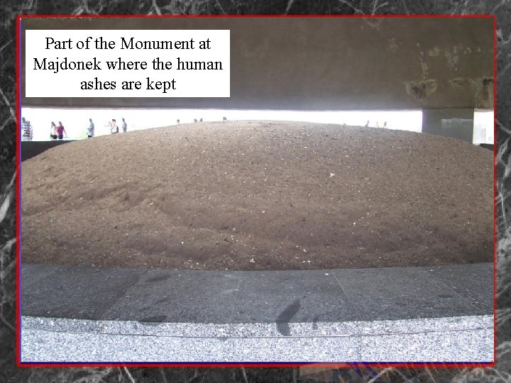 Part of the Monument at Majdonek where the human ashes are kept 