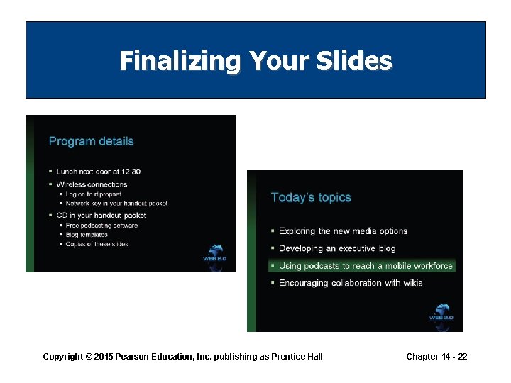 Finalizing Your Slides Copyright © 2015 Pearson Education, Inc. publishing as Prentice Hall Chapter