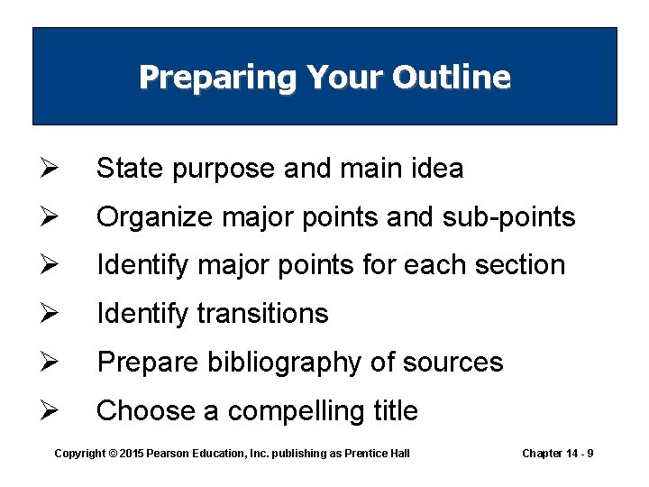Preparing Your Outline Ø State purpose and main idea Ø Organize major points and