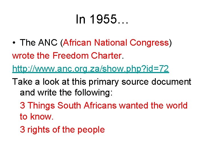 In 1955… • The ANC (African National Congress) wrote the Freedom Charter. http: //www.